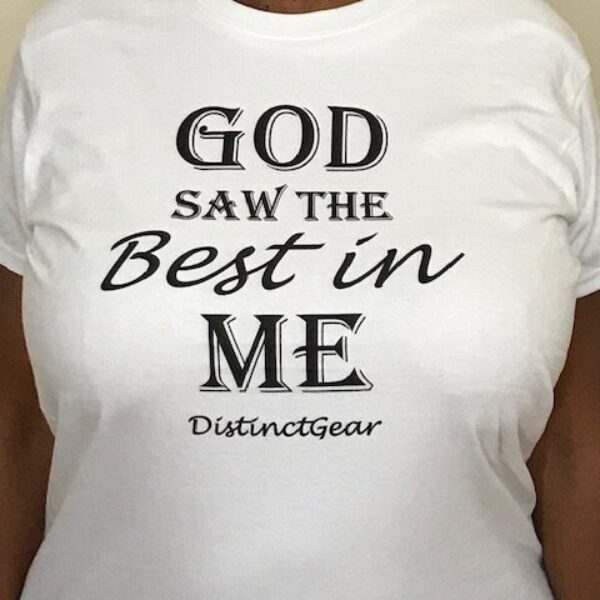 GOD Saw the Best in Me – 100% Cotton